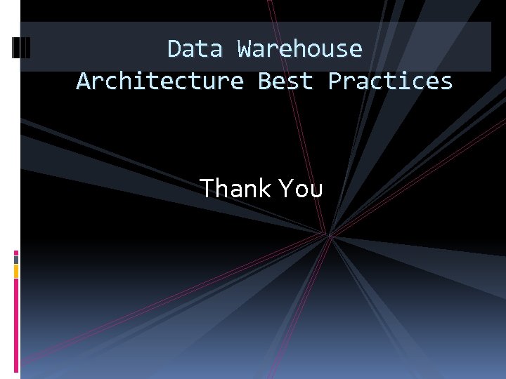 Data Warehouse Architecture Best Practices Thank You 