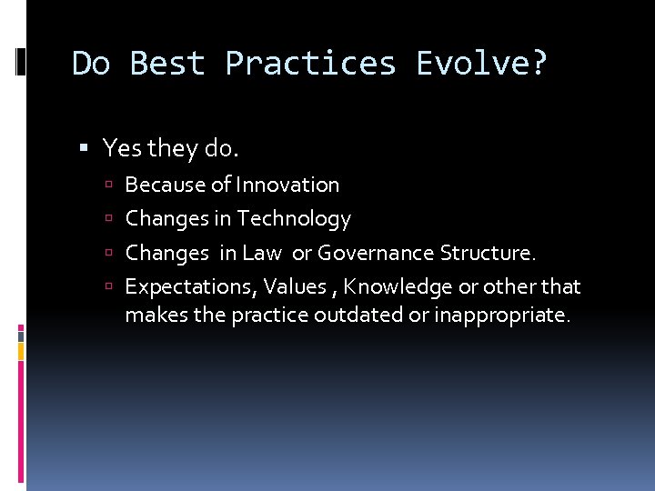 Do Best Practices Evolve? Yes they do. Because of Innovation Changes in Technology Changes