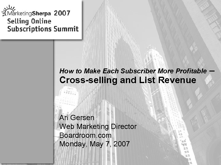 How to Make Each Subscriber More Profitable Cross-selling and List Revenue More data on
