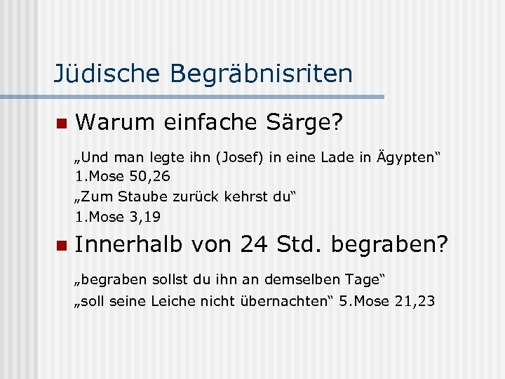 Jüdische Begräbnisriten n Warum einfache Särge? „Und man legte ihn (Josef) in eine Lade