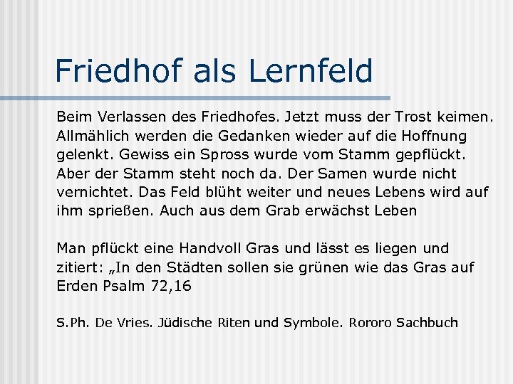 Friedhof als Lernfeld Beim Verlassen des Friedhofes. Jetzt muss der Trost keimen. Allmählich werden