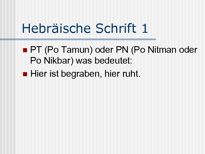 Hebräische Schrift 1 PT (Po Tamun) oder PN (Po Nitman oder Po Nikbar) was