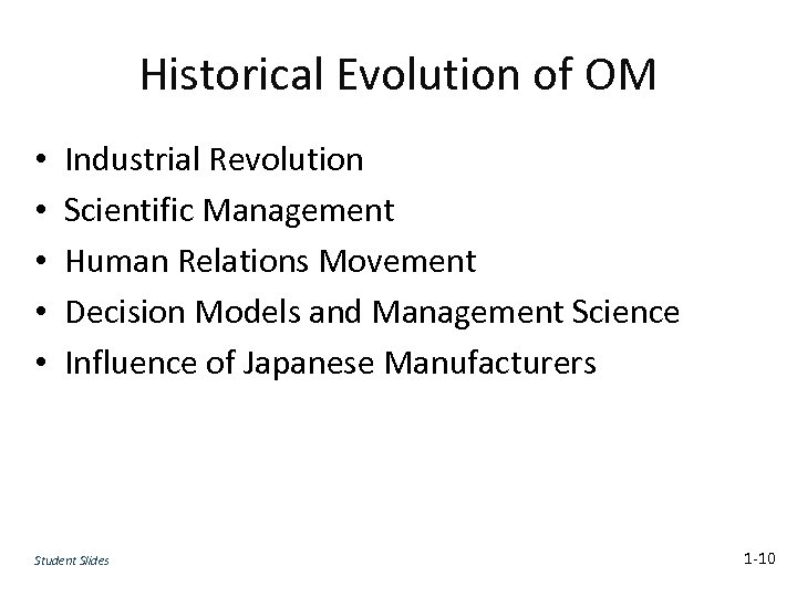 Historical Evolution of OM • • • Industrial Revolution Scientific Management Human Relations Movement