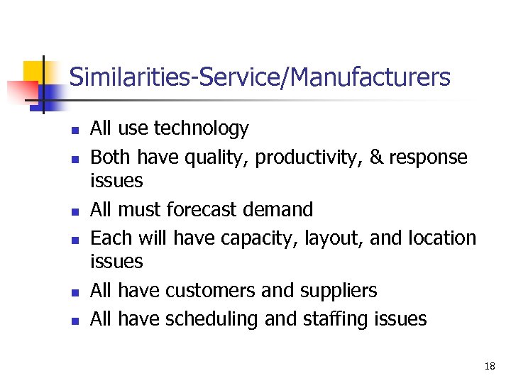 Similarities-Service/Manufacturers n n n All use technology Both have quality, productivity, & response issues