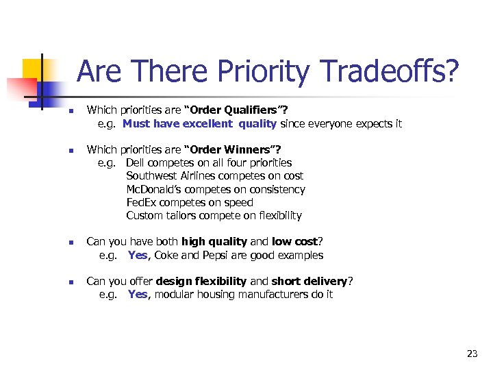 Are There Priority Tradeoffs? n n Which priorities are “Order Qualifiers”? e. g. Must
