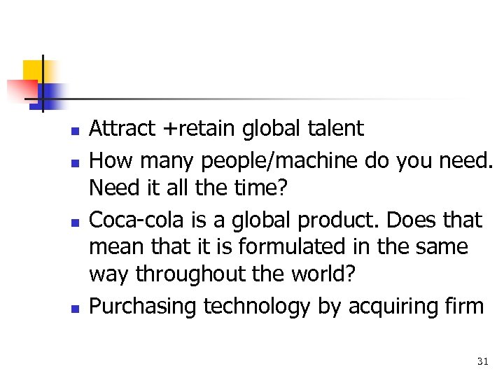n n Attract +retain global talent How many people/machine do you need. Need it