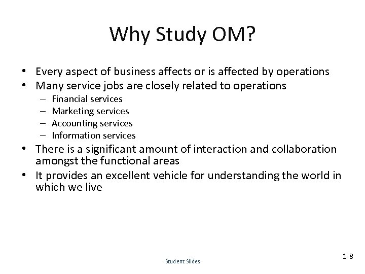 Why Study OM? • Every aspect of business affects or is affected by operations