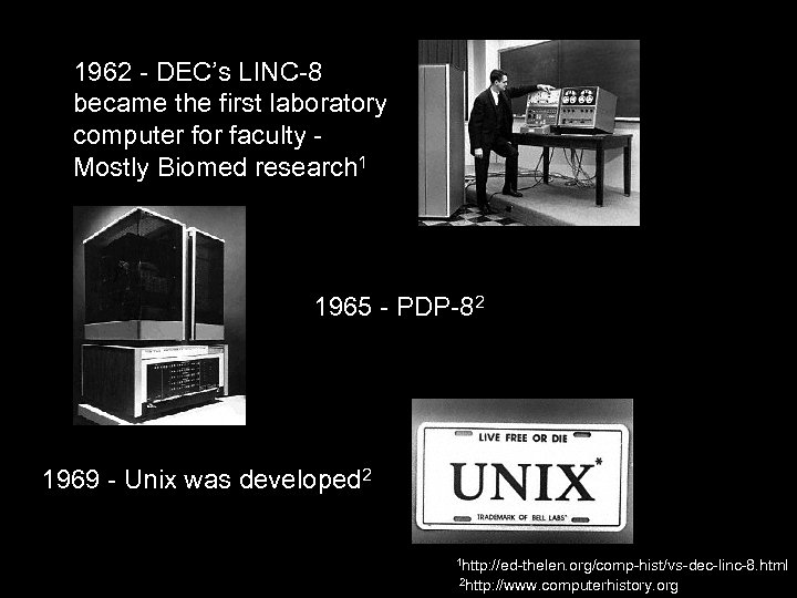 1962 - DEC’s LINC-8 became the first laboratory computer for faculty Mostly Biomed research
