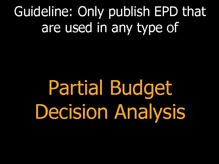 Guideline: Only publish EPD that are used in any type of Partial Budget Decision