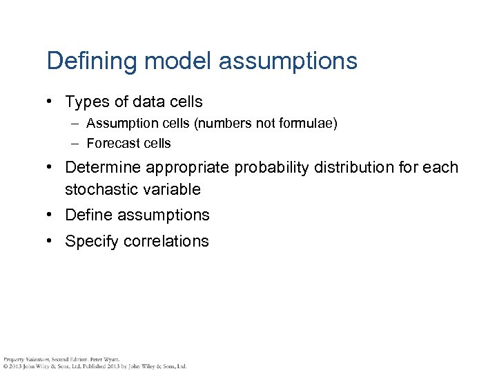 Defining model assumptions • Types of data cells – Assumption cells (numbers not formulae)