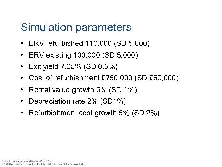 Simulation parameters • ERV refurbished 110, 000 (SD 5, 000) • ERV existing 100,