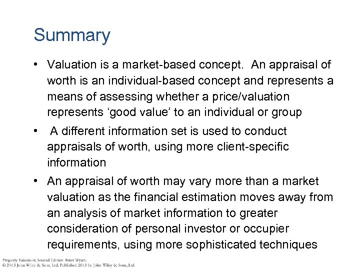 Summary • Valuation is a market-based concept. An appraisal of worth is an individual-based