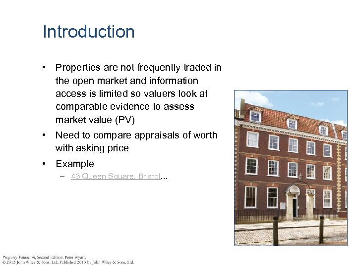 Introduction • Properties are not frequently traded in the open market and information access