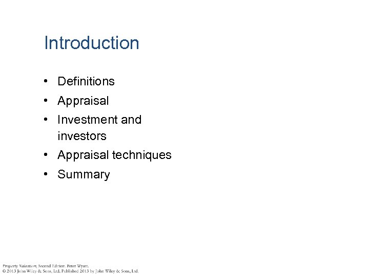 Introduction • Definitions • Appraisal • Investment and investors • Appraisal techniques • Summary