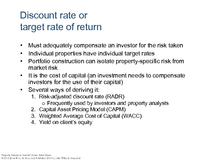 Discount rate or target rate of return • Must adequately compensate an investor for