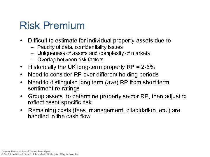 Risk Premium • Difficult to estimate for individual property assets due to – Paucity