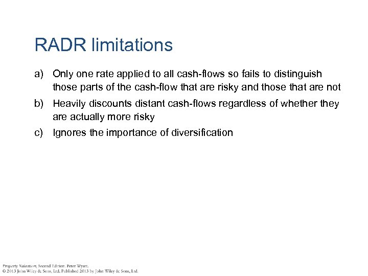 RADR limitations a) Only one rate applied to all cash-flows so fails to distinguish