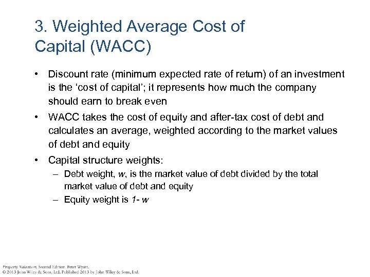 3. Weighted Average Cost of Capital (WACC) • Discount rate (minimum expected rate of