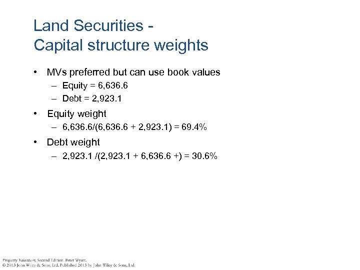 Land Securities Capital structure weights • MVs preferred but can use book values –