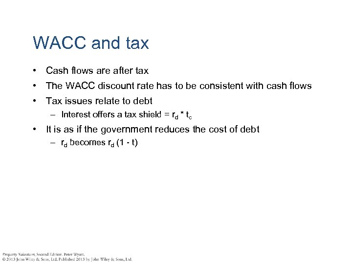 WACC and tax • Cash flows are after tax • The WACC discount rate