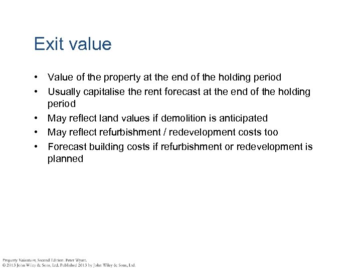 Exit value • Value of the property at the end of the holding period