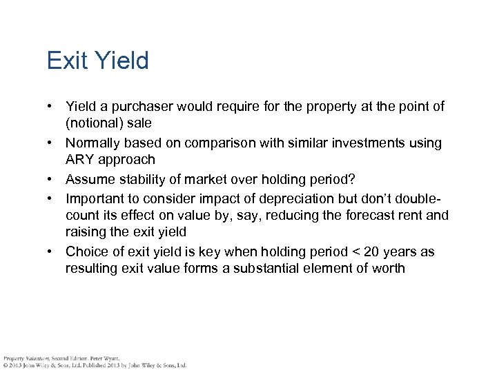 Exit Yield • Yield a purchaser would require for the property at the point
