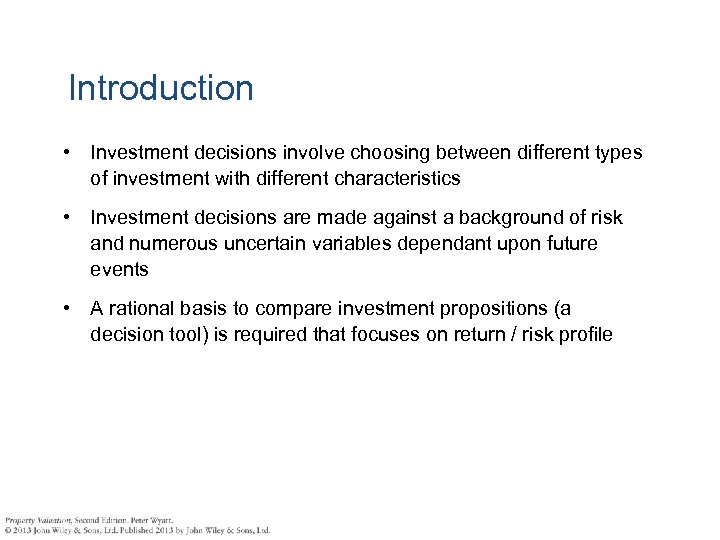 Introduction • Investment decisions involve choosing between different types of investment with different characteristics
