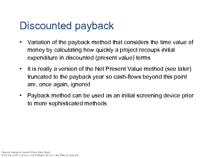 Discounted payback • Variation of the payback method that considers the time value of
