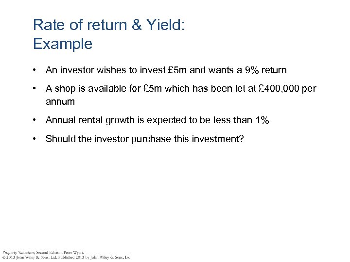 Rate of return & Yield: Example • An investor wishes to invest £ 5