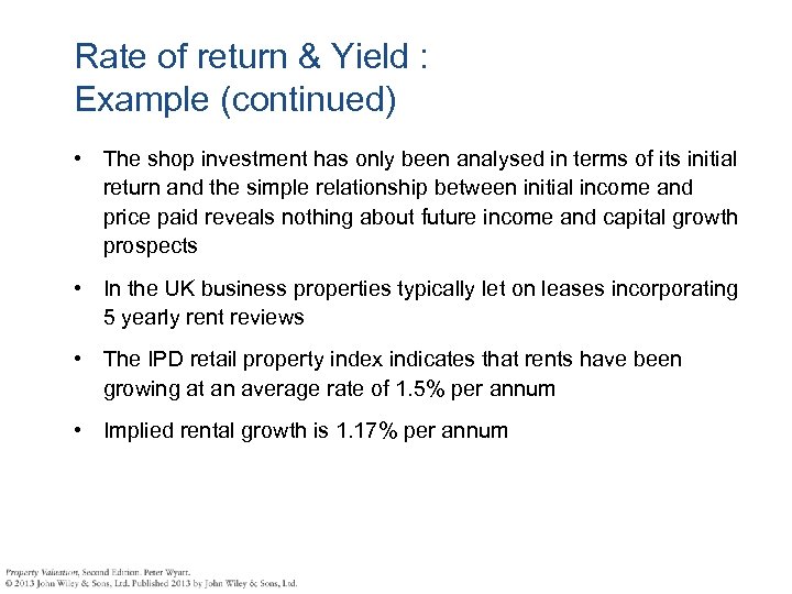 Rate of return & Yield : Example (continued) • The shop investment has only