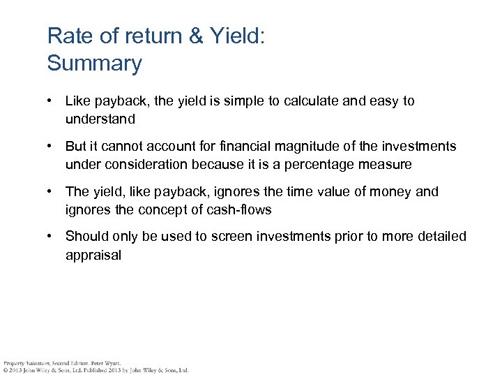 Rate of return & Yield: Summary • Like payback, the yield is simple to