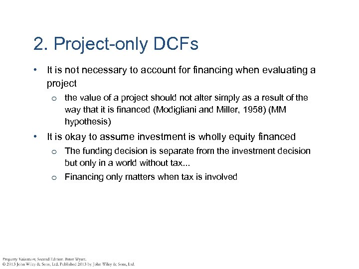 2. Project-only DCFs • It is not necessary to account for financing when evaluating