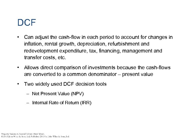 DCF • Can adjust the cash-flow in each period to account for changes in