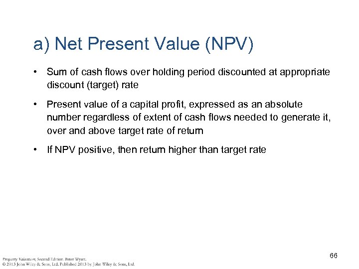 a) Net Present Value (NPV) • Sum of cash flows over holding period discounted