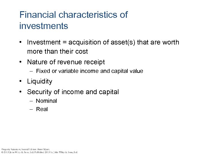 Financial characteristics of investments • Investment = acquisition of asset(s) that are worth more