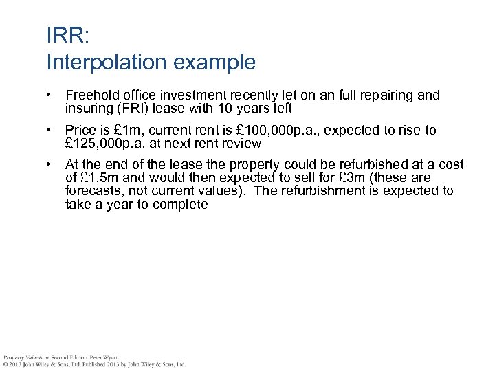 IRR: Interpolation example • Freehold office investment recently let on an full repairing and