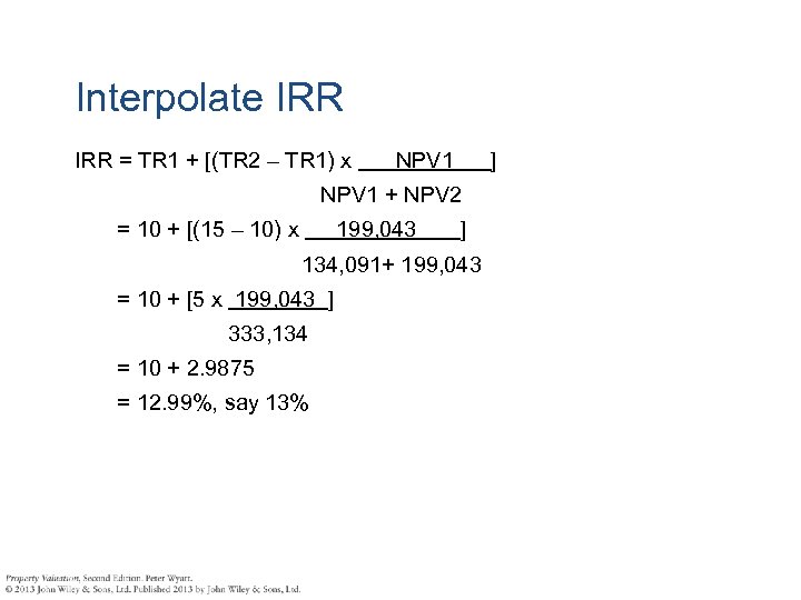 Interpolate IRR = TR 1 + [(TR 2 – TR 1) x NPV 1