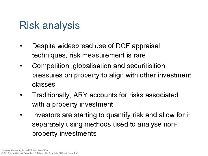Risk analysis • Despite widespread use of DCF appraisal techniques, risk measurement is rare