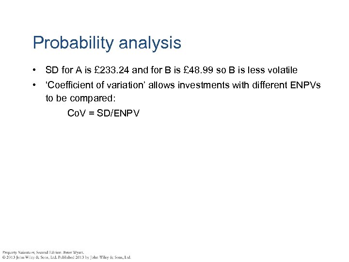 Probability analysis • SD for A is £ 233. 24 and for B is