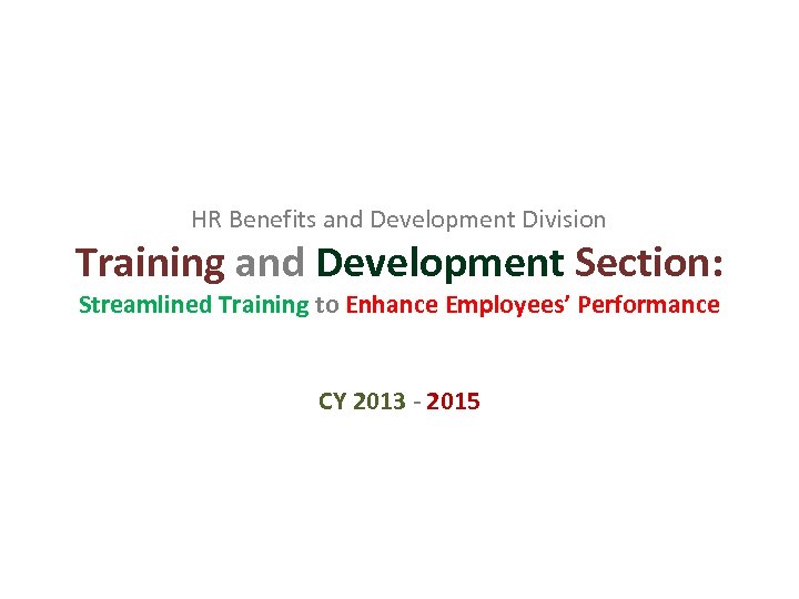 HR Benefits and Development Division Training and Development Section: Streamlined Training to Enhance Employees’