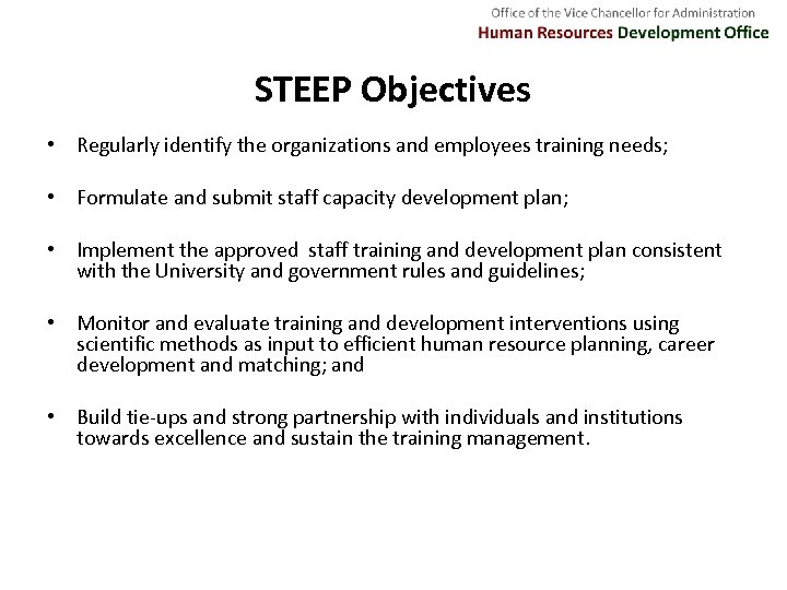 STEEP Objectives • Regularly identify the organizations and employees training needs; • Formulate and