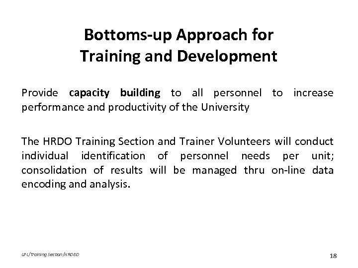 Bottoms-up Approach for Training and Development Provide capacity building to all personnel to increase