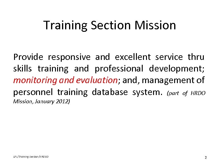 Training Section Mission Provide responsive and excellent service thru skills training and professional development;