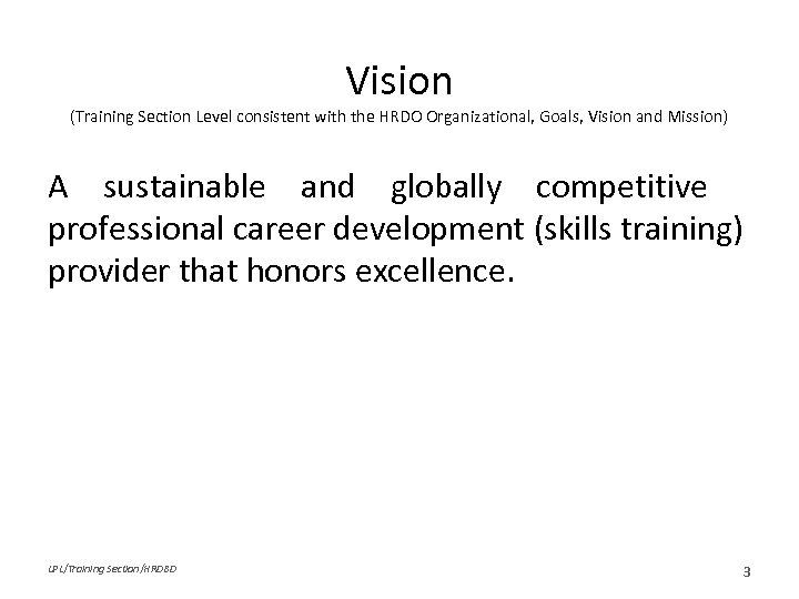 Vision (Training Section Level consistent with the HRDO Organizational, Goals, Vision and Mission) A