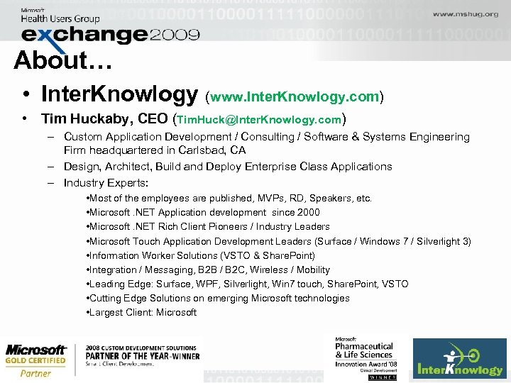 About… • Inter. Knowlogy (www. Inter. Knowlogy. com) • Tim Huckaby, CEO (Tim. Huck@Inter.