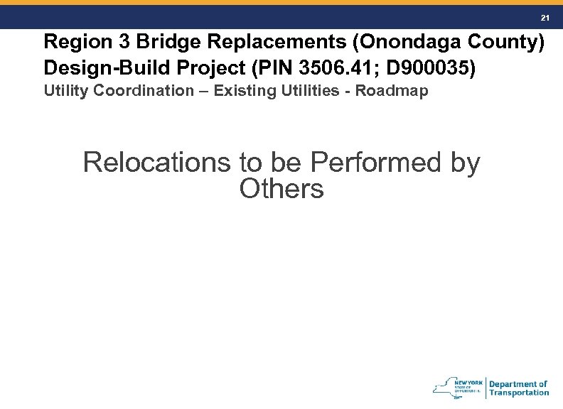 21 Region 3 Bridge Replacements (Onondaga County) Design-Build Project (PIN 3506. 41; D 900035)