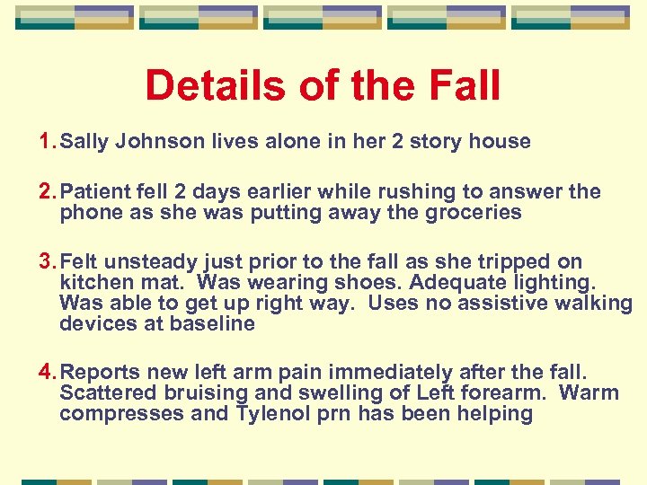 Details of the Fall 1. Sally Johnson lives alone in her 2 story house