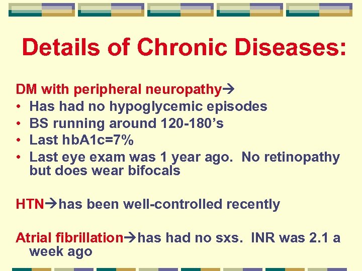  Details of Chronic Diseases: DM with peripheral neuropathy • Has had no hypoglycemic