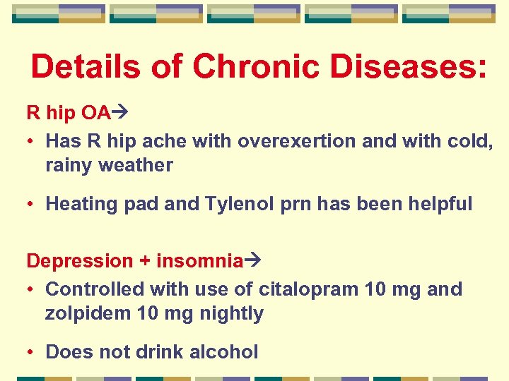  Details of Chronic Diseases: R hip OA • Has R hip ache with