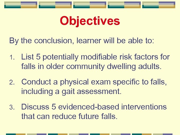 Objectives By the conclusion, learner will be able to: 1. List 5 potentially modifiable